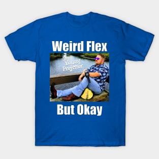 Weird Flex, YoPro T-Shirt